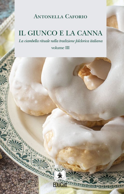 Il giunco e la canna. La ciambella rituale nella tradizione folclorica italiana