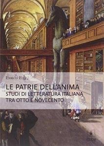 Le patrie dell'anima. Studi di letteratura italiana tra otto e novecento