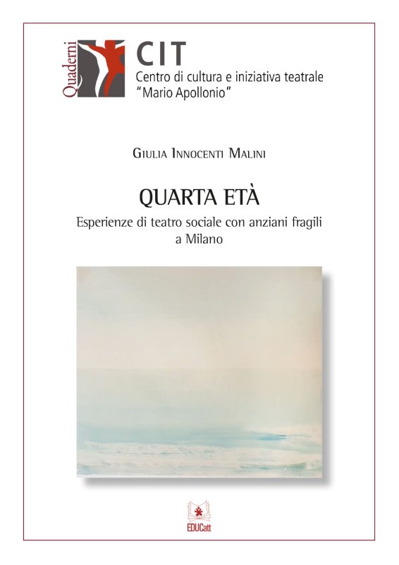 Quarta età. Esperienze di teatro sociale con anziani fragili a Milano