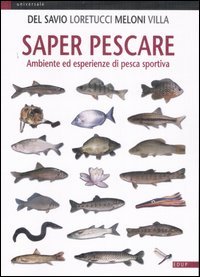 Saper pescare. Ambiente ed esperienze di pesca sportiva
