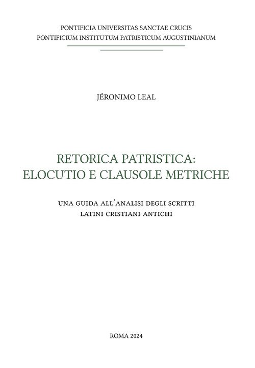 Retorica patristica: elocutio e clausole metriche. Una guida all'analisi degli scritti latini cristiani antichi