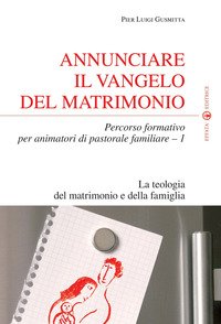 Annunciare il vangelo del matrimonio. Percorso formativo per animatori di pastorale familiare