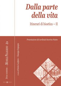 Dalla parte della vita. Itinerari di bioetica