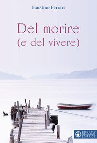 Del morire (e del vivere)