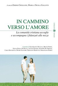 In cammino verso l'amore. La comunità cristiana accoglie e accompagna i fidanzati alle nozze