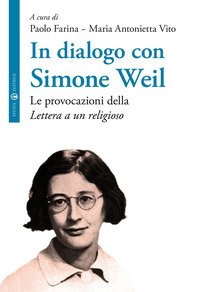 In dialogo con Simone Weil. Le provocazioni della «Lettera a un religioso»