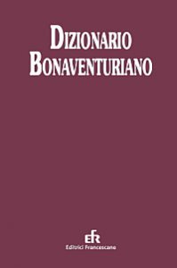 Dizionario bonaventuriano. Filosofia, teologia, spiritualità
