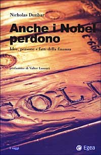Anche i Nobel perdono. Idee, persone e fatti della finanza