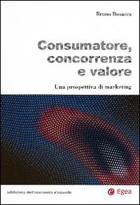 Consumatore, concorrenza e valore. Una prospettiva di marketing