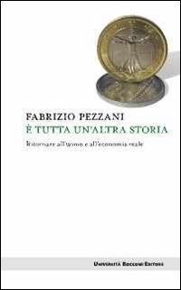 È tutta un'altra storia. Ritornare all'uomo e all'economia reale