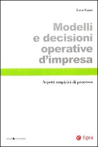 Modelli e decisioni operative d'impresa. Aspetti empirici di processo