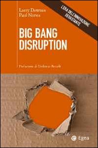 Big Bang disruption. L'era dell'innovazione devastante