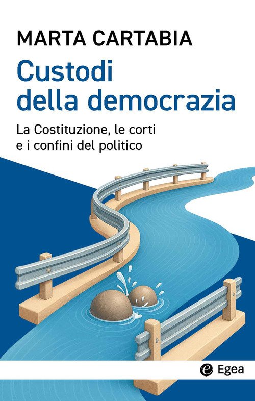 Custodi della democrazia. La Costituzione, le corti e i confini del politico