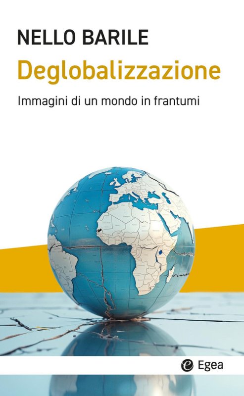 Deglobalizzazione. Immagini di un mondo in frantumi