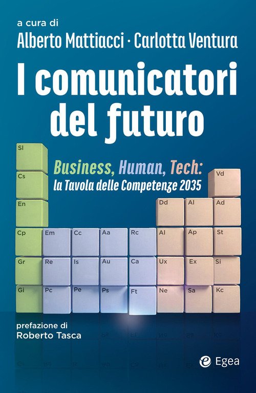 I comunicatori del futuro. Business, human, tech: la tavola delle competenze 2035