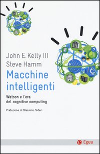Macchine intelligenti. Watson e l'era del cognitive computing