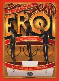 Le Olimpiadi del coraggio. Semplicemente eroi