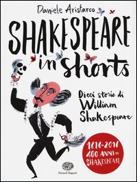 Shakespeare in shorts. Dieci storie di William Shakespeare