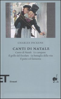 Canti di Natale: Canto di Natale­Le campane­Il grillo del focolare­La battaglia della vita­Il patto col fantasma