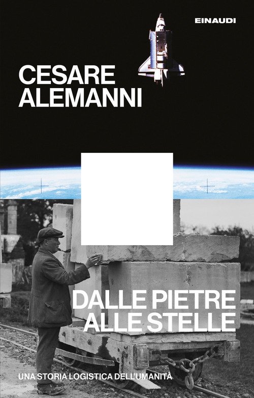 Dalle pietre alle stelle. Una storia logistica dell'umanità