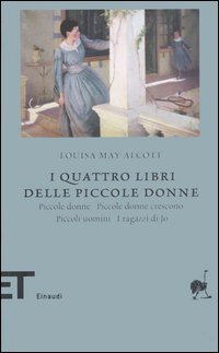 I quattro libri delle piccole donne: Piccole donne-Piccole donne crescono-Piccoli uomini-I ragazzi di Jo