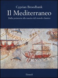 Il Mediterraneo. Dalla preistoria alla nascita del mondo classico