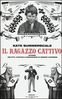 Il ragazzo cattivo ovvero Delitto, castigo e redenzione di Robert Coombes
