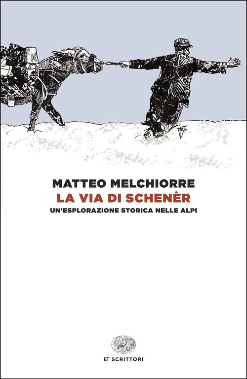 La via di Schenèr. Un'esplorazione storica nelle Alpi