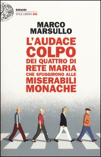 L'audace colpo dei quattro di Rete Maria che sfuggirono alle Miserabili Monache