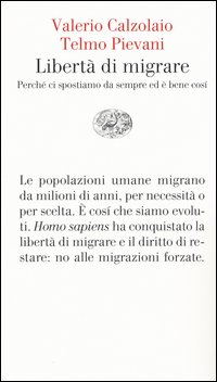 Libertà di migrare. Perchè ci spostiamo da sempre ed è bene così