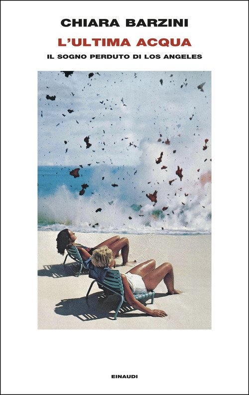 L'ultima acqua. Il sogno perduto di Los Angeles