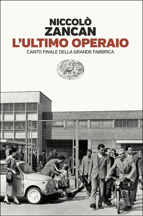 L'ultimo operaio. Canto finale della grande fabbrica