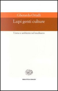Lupi, genti, culture. Uomo e ambiente nel Medioevo