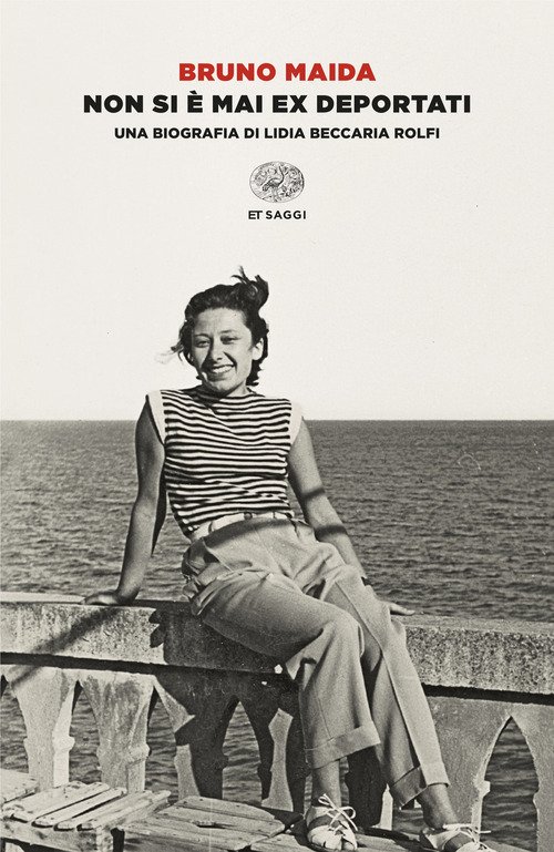 Non si è mai ex deportati. Una biografia di Lidia Beccaria Rolfi