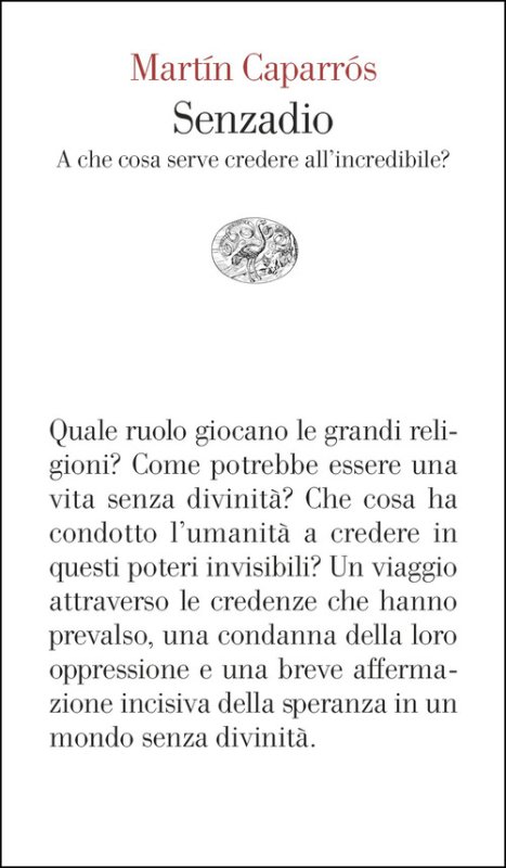 Senzadio. A che cosa serve credere all'incredibile?