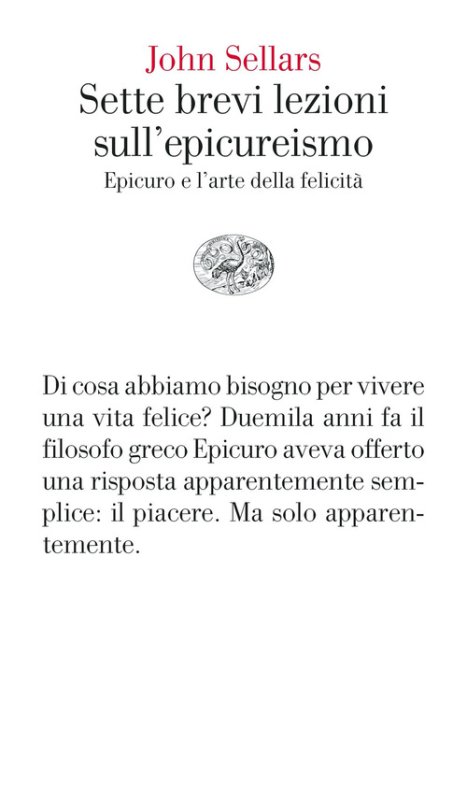 Sette brevi lezioni sull'epicureismo. Epicuro e l'arte della felicità