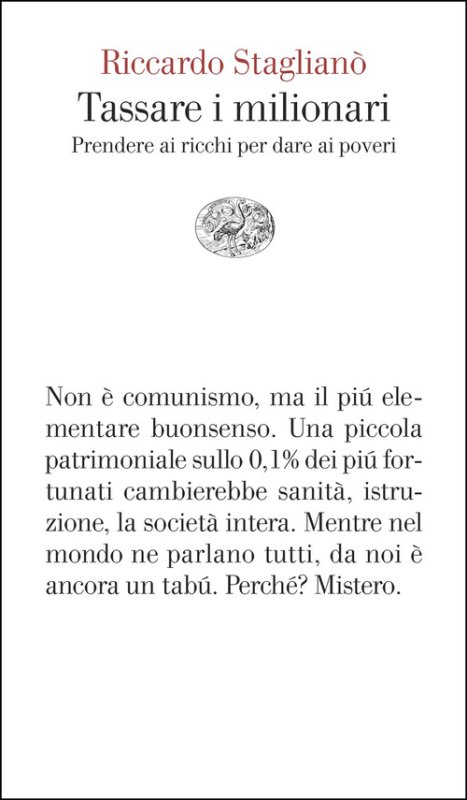 Tassare i milionari. Prendere ai ricchi per dare ai poveri
