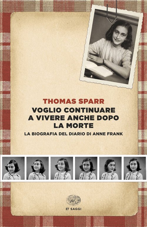 Voglio continuare a vivere anche dopo la morte. La biografia del diario di Anne Frank