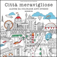 Città meravigliose. Album da colorare anti-stress