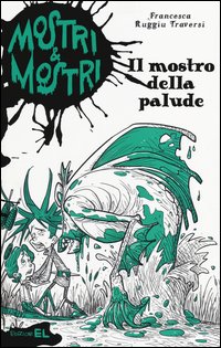 Il mostro della palude. Mostri & mostri