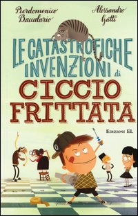 Le catastrofiche invenzioni di Ciccio Frittata