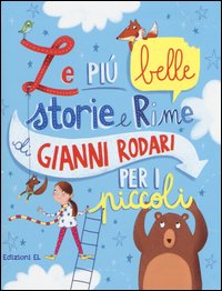 Le più belle storie e rime di Gianni Rodari per i piccoli