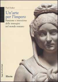 Un'arte per l'impero. Funzione e intenzione delle immagini nel mondo romano