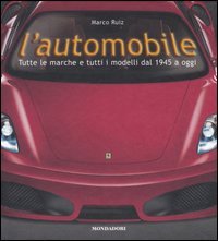 L'automobile. Tutte le marche e tutti i modelli dal 1945 a oggi