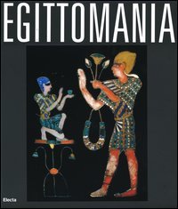 Egittomania. Iside e il mistero. Catalogo della mostra (Napoli, 12 ottobre 2006-26 febbraio 2007)