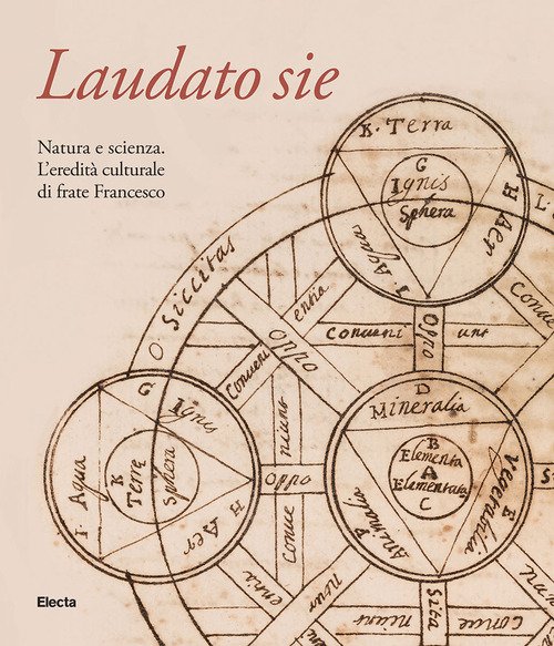 Laudato sie. Natura e scienza. L'eredità culturale di frate Francesco