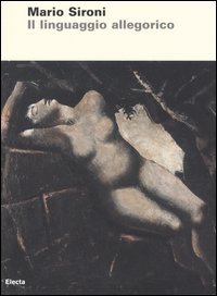 Mario Sironi. Il linguaggio allegorico. Catalogo della mostra (Pietrasanta, 8 luglio-10 settembre 2006)