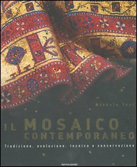 Il mosaico contemporaneo. Tradizione, evoluzione, tecnica e conservazione