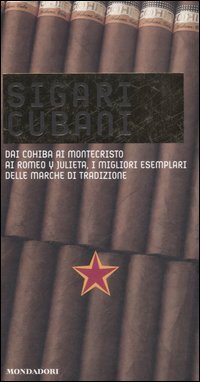 Sigari cubani. Dai Cohiba ai Montecristo ai Romeo y Julieta, i migliori esemplari delle marche di tradizione