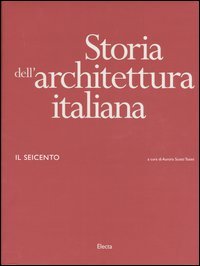 Storia dell'architettura italiana. Il Seicento